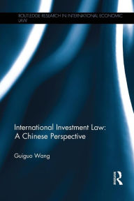 Title: International Investment Law: A Chinese Perspective / Edition 1, Author: Guiguo Wang