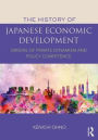 The History of Japanese Economic Development: Origins of Private Dynamism and Policy Competence