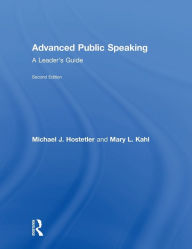 Title: Advanced Public Speaking: A Leader's Guide, Author: Michael J. Hostetler