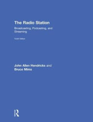 Title: The Radio Station: Broadcasting, Podcasting, and Streaming, Author: John Hendricks