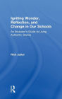 Igniting Wonder, Reflection, and Change in Our Schools: An Educator's Guide to Using Authentic Stories
