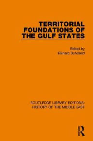 Title: Territorial Foundations of the Gulf States, Author: Richard Schofield