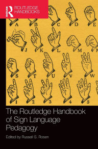 Title: The Routledge Handbook of Sign Language Pedagogy, Author: Russell S. Rosen