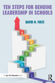 Title: Ten Steps for Genuine Leadership in Schools / Edition 1, Author: David Fultz