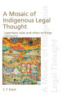 A Mosaic of Indigenous Legal Thought: Legendary Tales and Other Writings / Edition 1