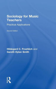 Title: Sociology for Music Teachers: Practical Applications / Edition 2, Author: Hildegard Froehlich