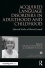 Acquired Language Disorders in Adulthood and Childhood: Selected Works of Elaine Funnell / Edition 1
