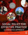 Social Policy for Effective Practice: A Strengths Approach / Edition 4