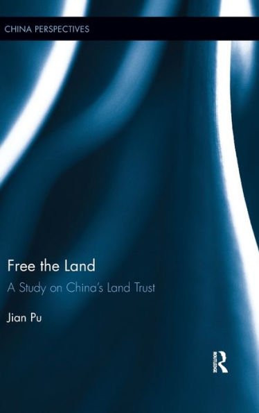 Free the Land: A Study on China's Land Trust / Edition 1