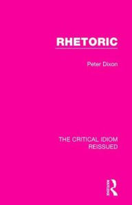 Title: Rhetoric, Author: Peter Dixon