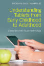 Understanding Tablets from Early Childhood to Adulthood: Encounters with Touch Technology / Edition 1