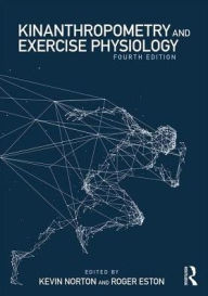 Title: Kinanthropometry and Exercise Physiology / Edition 4, Author: Kevin Norton