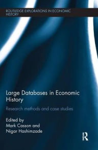 Title: Large Databases in Economic History: Research Methods and Case Studies, Author: Mark Casson