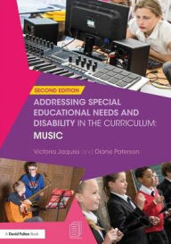 Title: Addressing Special Educational Needs and Disability in the Curriculum: Music / Edition 2, Author: Victoria Jaquiss