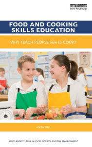 Title: Food and Cooking Skills Education: Why teach people how to cook? / Edition 1, Author: Anita Tull
