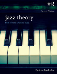 Title: Jazz Theory: From Basic to Advanced Study / Edition 2, Author: Dariusz Terefenko