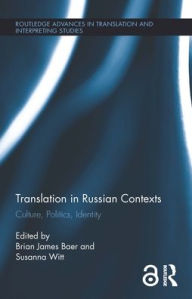 Title: Translation in Russian Contexts: Culture, Politics, Identity, Author: Brian James Baer