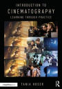 Introduction to Cinematography: Learning Through Practice