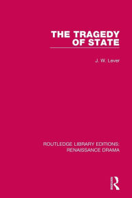 Title: The Tragedy of State / Edition 1, Author: J. W. Lever