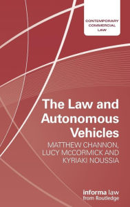 Title: The Law and Autonomous Vehicles / Edition 1, Author: Matthew Channon