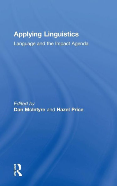 Applying Linguistics: Language and the Impact Agenda / Edition 1