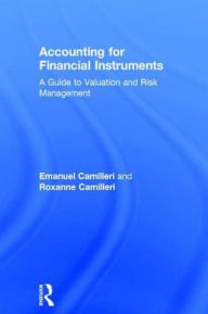 Title: Accounting for Financial Instruments: A Guide to Valuation and Risk Management, Author: Emanuel Camilleri