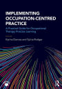 Implementing Occupation-centred Practice: A Practical Guide for Occupational Therapy Practice Learning / Edition 1