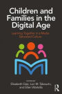 Children and Families in the Digital Age: Learning Together in a Media Saturated Culture