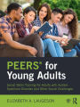 PEERS® for Young Adults: Social Skills Training for Adults with Autism Spectrum Disorder and Other Social Challenges / Edition 1