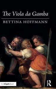 Title: The Viola da Gamba / Edition 1, Author: Bettina Hoffmann