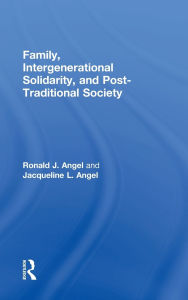 Title: Family, Intergenerational Solidarity, and Post-Traditional Society, Author: Ronald J. Angel