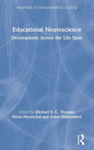 Title: Educational Neuroscience: Development Across the Life Span / Edition 1, Author: Michael S. C. Thomas