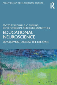 Title: Educational Neuroscience: Development Across the Life Span / Edition 1, Author: Michael S. C. Thomas
