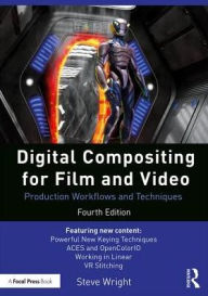 Title: Digital Compositing for Film and Video: Production Workflows and Techniques / Edition 4, Author: Steve Wright