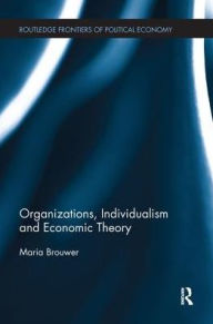 Title: Organizations, Individualism and Economic Theory, Author: Maria Brouwer