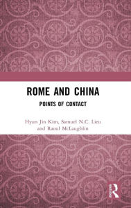 Title: Rome and China: Points of Contact, Author: Hyun Jin Kim