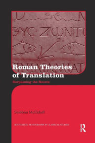 Title: Roman Theories of Translation: Surpassing the Source / Edition 1, Author: Siobhán McElduff