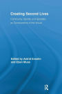 Creating Second Lives: Community, Identity and Spatiality as Constructions of the Virtual / Edition 1