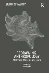 Title: Redrawing Anthropology: Materials, Movements, Lines, Author: Tim Ingold