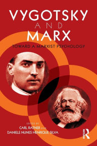 Title: Vygotsky and Marx: Toward a Marxist Psychology / Edition 1, Author: Carl Ratner