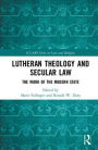 Lutheran Theology and Secular Law: The Work of the Modern State