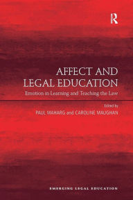 Title: Affect and Legal Education: Emotion in Learning and Teaching the Law, Author: Caroline Maughan