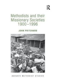 Title: Methodists and their Missionary Societies 1900-1996, Author: John Pritchard