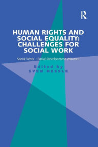 Title: Human Rights and Social Equality: Challenges for Social Work: Social Work-Social Development Volume I, Author: Sven Hessle