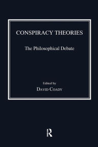 Title: Conspiracy Theories: The Philosophical Debate / Edition 1, Author: David Coady