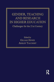 Title: Gender, Teaching and Research in Higher Education: Challenges for the 21st Century / Edition 1, Author: Gillian Howie