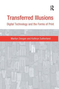Title: Transferred Illusions: Digital Technology and the Forms of Print, Author: Marilyn Deegan