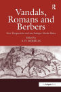 Vandals, Romans and Berbers: New Perspectives on Late Antique North Africa