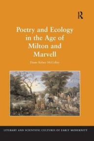 Title: Poetry and Ecology in the Age of Milton and Marvell, Author: Diane Kelsey McColley