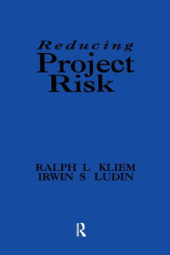 Title: Reducing Project Risk / Edition 1, Author: Ralph L. Kliem